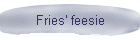 Fries' feesie