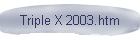 Triple X 2003